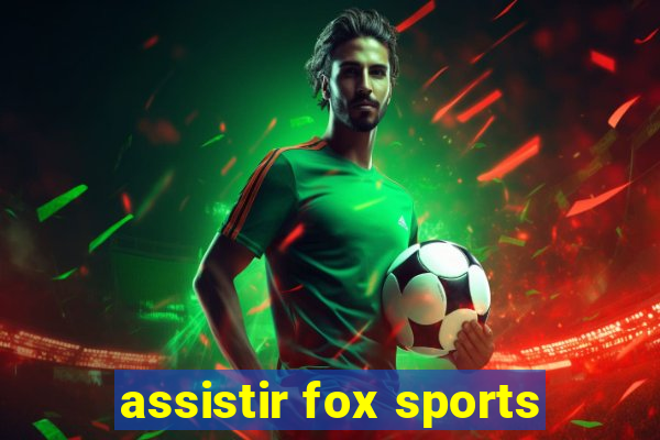 assistir fox sports